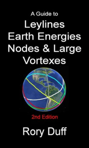 A Guide To Leylines Earth Energy Lines Nodes Large Vortexes By Rory   A Guide To Leylines Earth Energy Lines Nodes Large Vortexes 