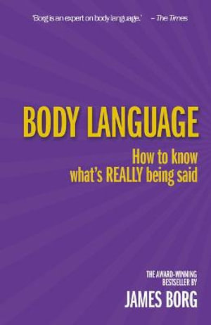 Body Language : How to Know What's Really Being Said - James Borg