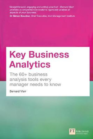 Key Business Analytics (Book) : The 60+ Tools Every Manager Needs To Turn Data Into Insights - Bernard Marr