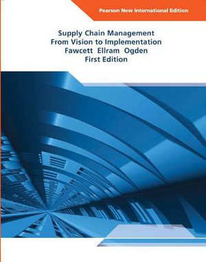 Supply Chain Management: From Vision to Implementation : Pearson New International Edition - Stanley Fawcett