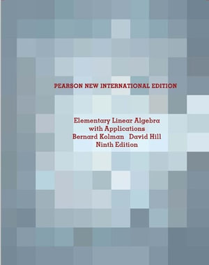 Elementary Linear Algebra with Applications : Pearson New International Edition - Bernard Kolman