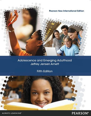 Adolescence and Emerging Adulthood : Pearson New International Edition - Jeffrey Arnett