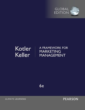 A Framework for Marketing Management, Global Edition : th edition - Philip Kotler