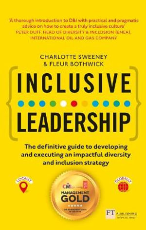 Inclusive Leadership (Book) : The Definitive Guide To Developing And Executing An Impactful Diversity And Inclusion Strategy - Charlotte Sweeney