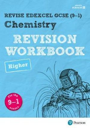 Revise Edexcel GCSE (9-1) Chemistry Higher Revision Workbook : for the 9-1 exams - Nigel Saunders