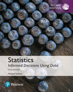 Statistics : 5th Edition - Informed Decisions Using Data, Global Edition - Michael Sullivan