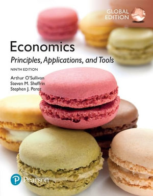 Economics 9ed : Principles, Applications and Tools, Global Edition - Arthur O'Sullivan