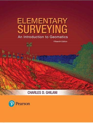 Elementary Surveying : An Introduction to Geomatics, Global Edition - Charles Ghilani