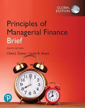 Principles of Managerial Finance, Brief Global Edition - Chad Zutter