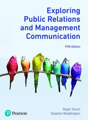 Exploring Public Relations and Management Communication : 5th Edition - Ralph Tench