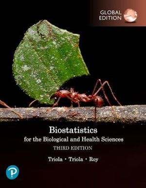 Biostatistics for the Biological and Health Sciences, Global Edition : 3rd Edition - Mario Triola