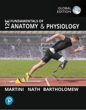 Fundamentals of Anatomy and Physiology, Global Edition : 12th Edition - Frederic Martini