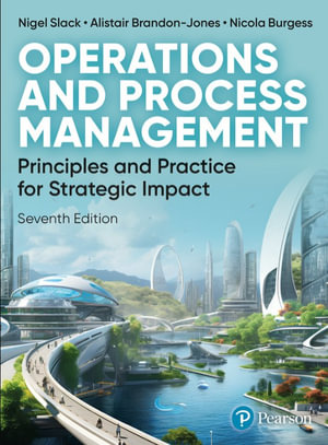 Operations and Process Management : 7th Edition - Nigel Slack