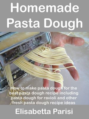 Homemade Pasta Dough - Elisabetta Parisi