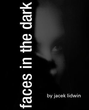 Faces in the Dark - Jacek Lidwin