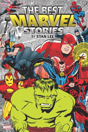 THE BEST MARVEL STORIES BY STAN LEE OMNIBUS : Best Marvel Stories by Stan Lee Omnibus - Stan Lee