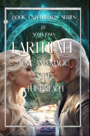 Earthfall : Love and Magic Seals the Breach - Sonia Jones