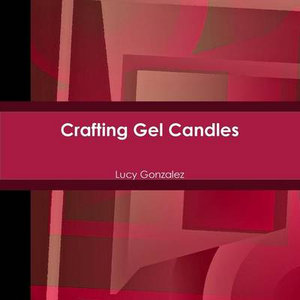 Crafting Gel Candles - Lucy Gonzalez