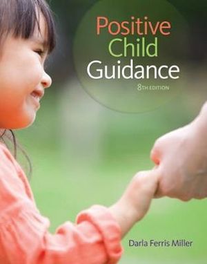 Positive Child Guidance : 8th edition - Darla Ferris Miller