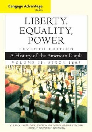 Cengage Advantage Books : Liberty, Equality, Power : A History of the  American People, Volume 2: Since 1863 - John M. Murrin