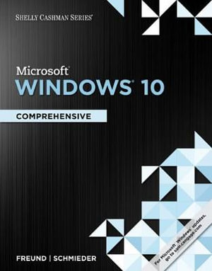 Shelly Cashman Series Microsoft?Windows 10 : Comprehensive - Steven Freund