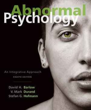 Abnormal Psychology: An Integrative Approach : 8th Edition - David H. Barlow