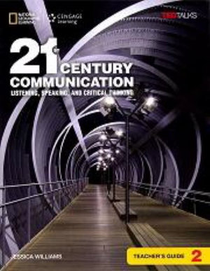 21st Century Communication 2 : Listening, Speaking and Critical Thinking: Teacher's Guide - Jessica Williams