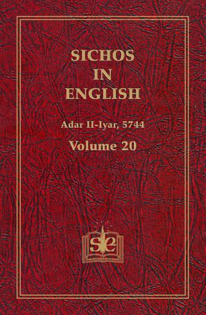 Sichos In English, Volume 20 : Adar II-Iyar, 5744 - Sichos In English