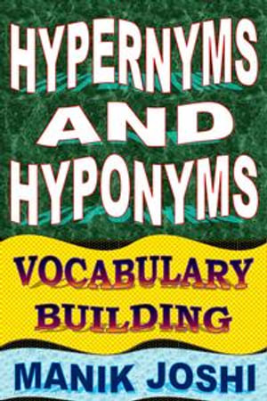 Hypernyms and Hyponyms : Vocabulary Building - Manik Joshi