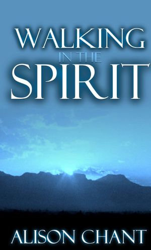 Walking In The Spirit - Alison Chant