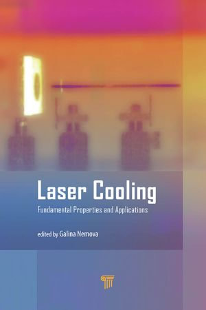 Laser Cooling : Fundamental Properties and Applications - Galina Nemova