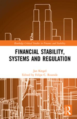 Financial Stability, Systems and Regulation : Routledge Critical Studies in Finance and Stability - Jan Kregel