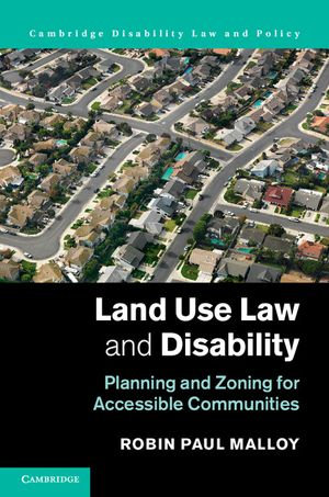 Land Use Law and Disability : Planning and Zoning for Accessible Communities - Robin Paul Malloy