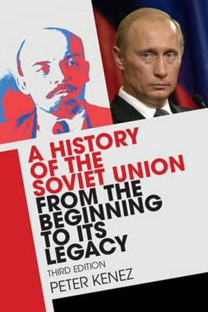 A History of the Soviet Union from the Beginning to Its Legacy - Peter Kenez