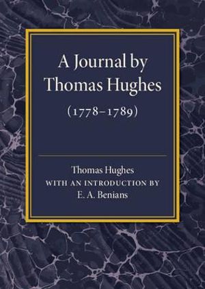 A Journal by Thomas Hughes : For His Amusement, and Designed Only for His Perusal by the Time He Attains the Age of 50 If He Lives So Long (1778-17 - Thomas Hughes