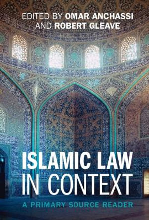 Islamic Law in Context : A Primary Source Reader - Omar Anchassi