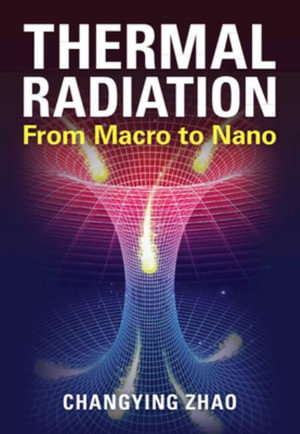 Thermal Radiation : From Macro to Nano - Changying Zhao