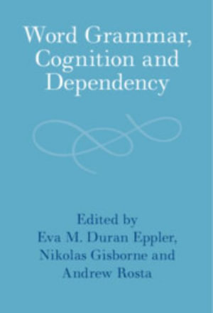 Word Grammar, Cognition and Dependency - Eva Duran Eppler