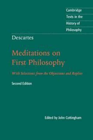 Descartes: Meditations on First Philosophy : With Selections from the Objections and Replies - John Cottingham