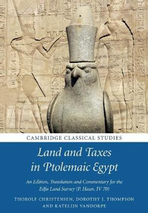 Land and Taxes in Ptolemaic Egypt : An Edition, Translation and Commentary for the Edfu Land Survey (P. Haun. IV 70) - Thorolf Christensen