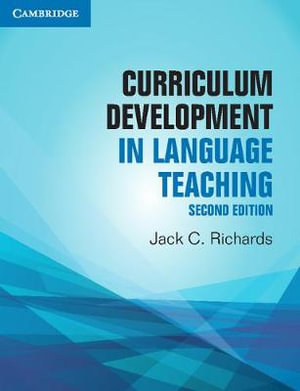 Curriculum Development in Language Teaching : 2nd edition - Jack. C Richards