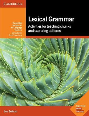 Lexical Grammar : Activities for Teaching Chunks and Exploring Patterns - Leo Selivan