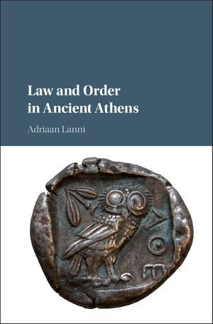 Law and Order in Ancient Athens - Adriaan Lanni