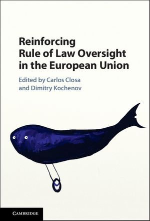 Reinforcing Rule of Law Oversight in the European Union - Carlos Closa