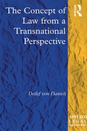 The Concept of Law from a Transnational Perspective : Applied Legal Philosophy - Detlef von Daniels