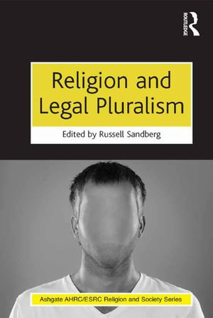 Religion and Legal Pluralism : AHRC/ESRC Religion and Society Series - Russell Sandberg