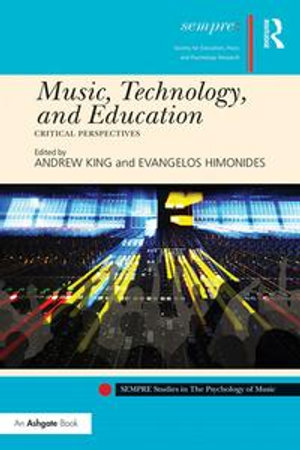 Music, Technology, and Education : Critical Perspectives - Andrew King