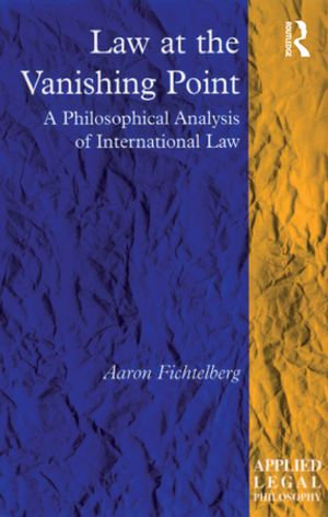 Law at the Vanishing Point : A Philosophical Analysis of International Law - Aaron Fichtelberg