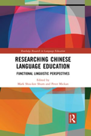 Researching Chinese Language Education : Functional Linguistic Perspectives - Mark Shiu-kee Shum
