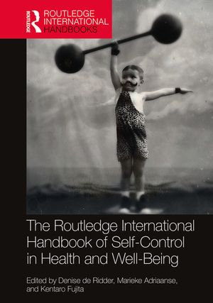 Routledge International Handbook of Self-Control in Health and Well-Being : Routledge International Handbooks - Denise de Ridder